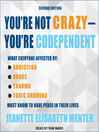 You're Not Crazy--You're Codependent
